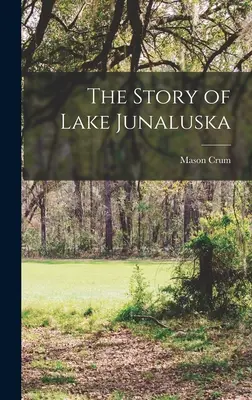 Povestea lacului Junaluska - The Story of Lake Junaluska
