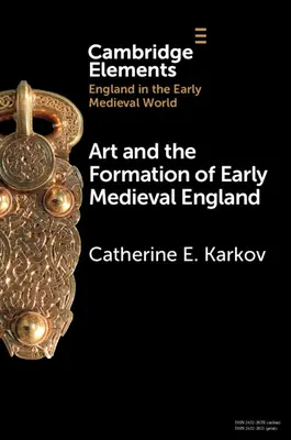 Arta și formarea Angliei medievale timpurii - Art and the Formation of Early Medieval England