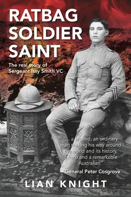 Ratbag, Soldier, Saint: Povestea reală a sergentului Issy Smith VC - Ratbag, Soldier, Saint: The Real Story of Sergeant Issy Smith VC