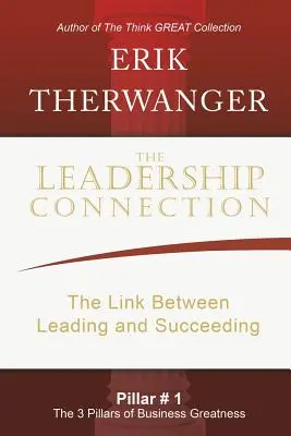 Legătura dintre leadership: Legătura dintre a conduce și a reuși - The Leadership Connection: The Link Between Leading and Succeeding