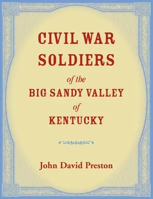 Soldații războiului civil din Valea Big Sandy din Kentucky - Civil War Soldiers of the Big Sandy Valley of Kentucky