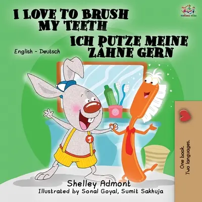 I Love to Brush My Teeth Ich putze meine Zhne gern: English German Bilingual Edition