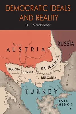 Idealuri democratice și realitate: Pivotul geografic al istoriei - Democratic Ideals and Reality: The Geographical Pivot of History