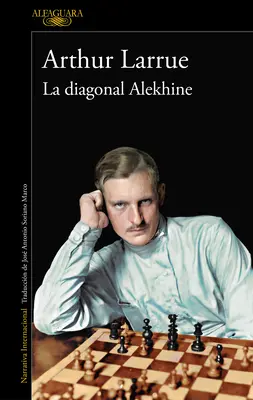 Diagonala Alekhine / The Alekhine Diagonal - La Diagonal Alekhine / The Alekhine Diagonal