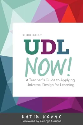 UDL acum! A Teacher's Guide to Applying Universal Design for Learning (Ghidul profesorului pentru aplicarea designului universal pentru învățare) - UDL Now!: A Teacher's Guide to Applying Universal Design for Learning
