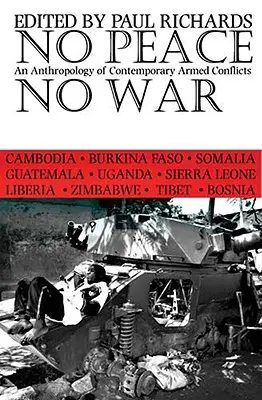Fără pace, fără război: O antropologie a conflictelor armate contemporane - No Peace, No War: An Anthropology of Contemporary Armed Conflicts