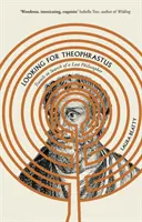În căutarea lui Theophrastus - Călătorii în căutarea unui filosof pierdut - Looking for Theophrastus - Travels in Search of a Lost Philosopher