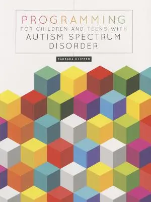 Programare pentru copii și adolescenți cu tulburări din spectrul autist - Programming for Children and Teens with Autism Spectrum Disorder