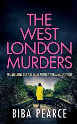 THE WEST LONDON MURDERS o crimă misterioasă absolut captivantă cu o răsucire uriașă - THE WEST LONDON MURDERS an absolutely gripping crime mystery with a massive twist