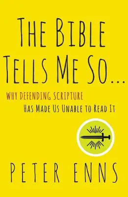 Biblia îmi spune așa: De ce apărarea Scripturii ne-a făcut incapabili să o citim - The Bible Tells Me So: Why Defending Scripture Has Made Us Unable to Read It