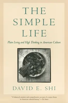 Viața simplă: Viața simplă și gândirea înaltă în cultura americană - The Simple Life: Plain Living and High Thinking in American Culture