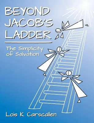Dincolo de scara lui Iacov: Simplitatea mântuirii (The Simplicity of Salvation) - Beyond Jacob's Ladder: The Simplicity of Salvation