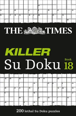 The Times Killer Su Doku Book 18: 200 de puzzle-uri Su Doku letale - The Times Killer Su Doku Book 18: 200 Lethal Su Doku Puzzles