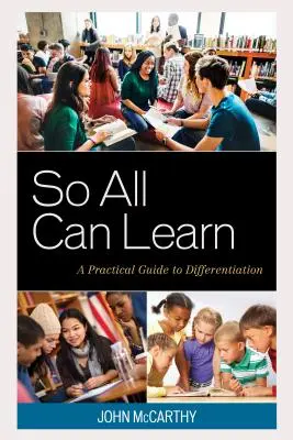 Așa că toți pot învăța: Un ghid practic pentru diferențiere - So All Can Learn: A Practical Guide to Differentiation