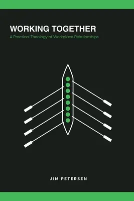 Lucrând împreună: O teologie practică a relațiilor la locul de muncă - Working Together: A Practical Theology of Workplace Relationships