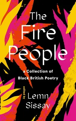 The Fire People: O colecție de poezie britanică de culoare și asiatică - The Fire People: A Collection of British Black and Asian Poetry