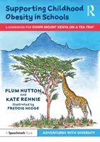 Sprijinirea obezității infantile în școli: Un ghid pentru „Coborârea muntelui Kenya pe o tavă de ceai - Supporting Childhood Obesity in Schools: A Guidebook for 'Down Mount Kenya on a Tea Tray'