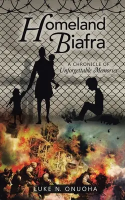 Patria Biafra: O cronică a amintirilor de neuitat - Homeland Biafra: A Chronicle of Unforgettable Memories