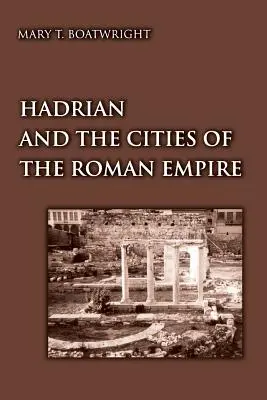 Hadrian și orașele Imperiului Roman (Hadrian and the Cities of the Roman Empire) - Hadrian and the Cities of the Roman Empire