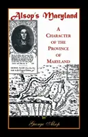 Alsop's Maryland: Un caracter al provinciei Maryland - Alsop's Maryland: A Character of the Province of Maryland