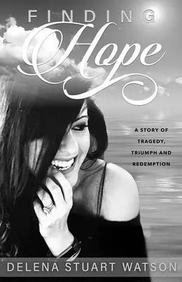 În căutarea speranței: O poveste despre tragedie, triumf și răscumpărare - Finding Hope: A Story of Tragedy, Triumph and Redemption