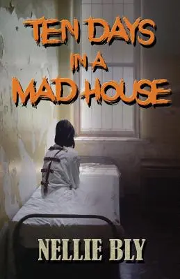 Zece zile într-o casă de nebuni - Ten Days in A Madhouse