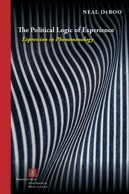 Logica politică a experienței: Expresie în fenomenologie - The Political Logic of Experience: Expression in Phenomenology