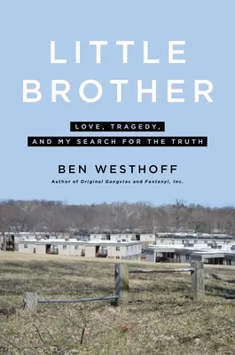 Little Brother: Dragoste, tragedie și căutarea mea a adevărului - Little Brother: Love, Tragedy, and My Search for the Truth
