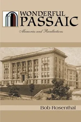Wonderful Passaic: Amintiri și amintiri - Wonderful Passaic: Memories and Recollections