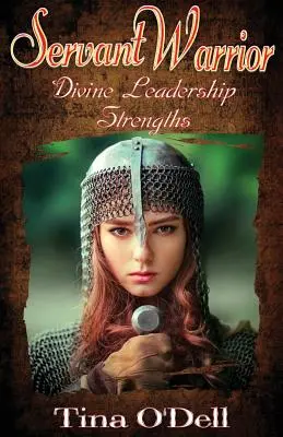 Războinicul slujitor: Puncte forte ale conducerii divine - Servant Warrior: Divine Leadership Strengths