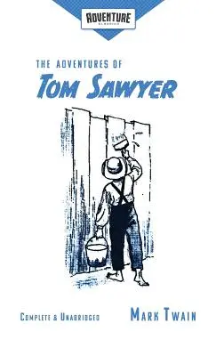 Aventurile lui Tom Sawyer (Clasici ai aventurii) - The Adventures of Tom Sawyer (Adventure Classics)