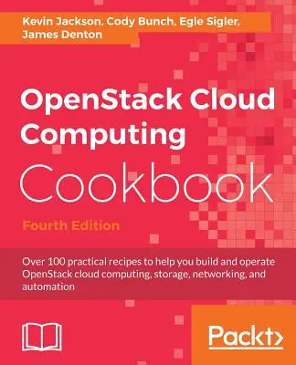 OpenStack Cloud Computing Cookbook - Ediția a patra: Peste 100 de rețete practice pentru a vă ajuta să construiți și să operați cloud computing OpenStack, storage, netw - OpenStack Cloud Computing Cookbook - Fourth Edition: Over 100 practical recipes to help you build and operate OpenStack cloud computing, storage, netw