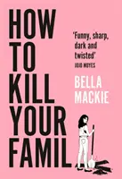 Cum să-ți omori familia - How to Kill Your Family