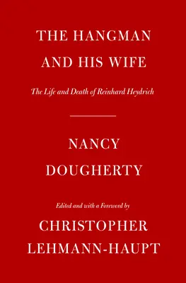 The Hangman and His Wife: Viața și moartea lui Reinhard Heydrich - The Hangman and His Wife: The Life and Death of Reinhard Heydrich