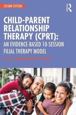 Terapia relațiilor copil-părinte (CPRT): Un model de terapie filială de 10 sesiuni bazat pe dovezi - Child-Parent Relationship Therapy (CPRT): An Evidence-Based 10-Session Filial Therapy Model