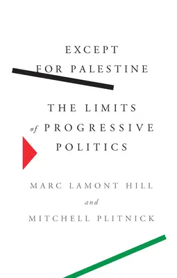 Cu excepția Palestinei: Limitele politicii progresiste - Except for Palestine: The Limits of Progressive Politics