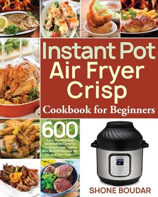 Instant Pot Air Fryer Carte de bucate crocante pentru începători - Instant Pot Air Fryer Crisp Cookbook for Beginners