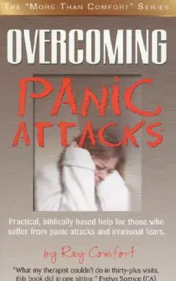 Învingerea atacurilor de panică: Ajutor practic, bazat pe Biblie, pentru cei care suferă de atacuri de panică și frici iraționale. - Overcoming Panic Attacks: Practical, biblically based help for those who suffer from panic attacks and irrational fears.