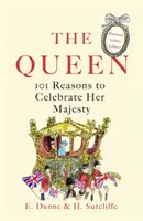 Regina: 101 motive pentru a o sărbători pe Majestatea Sa - Ediția jubileului de platină - Queen: 101 Reasons to Celebrate Her Majesty - The Platinum Jubilee edition