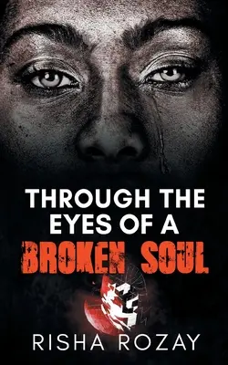 Prin ochii unui suflet frânt - Through The Eyes of a Broken Soul