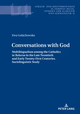 Conversații cu Dumnezeu: Multilingvismul în rândul catolicilor din Belarus la sfârșitul secolului XX și începutul secolului XXI. Sociolingvistică - Conversations with God: Multilingualism Among the Catholics in Belarus in the Late Twentieth and Early Twenty-First Centuries. Sociolinguistic