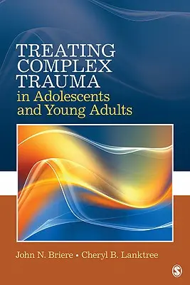 Tratarea traumelor complexe la adolescenți și adulți tineri - Treating Complex Trauma in Adolescents and Young Adults