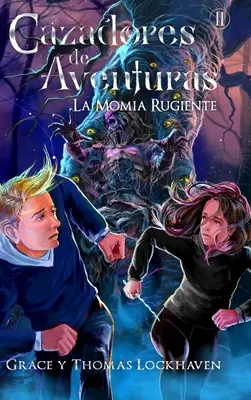 Cazadores de Aventuras: La Momia Rugiente - Quest Chasers: The Screaming Mummy (Ediția în limba spaniolă) - Cazadores de Aventuras: La Momia Rugiente - Quest Chasers: The Screaming Mummy (Spanish Edition)