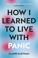 Cum am învățat să trăiesc cu panica - o explorare sinceră și intimă asupra modului de a face față atacurilor de panică - How I Learned to Live With Panic - an honest and intimate exploration on how to cope with panic attacks