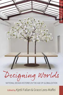 Proiectarea lumilor: istorii naționale ale designului într-o epocă a globalizării - Designing Worlds: National Design Histories in an Age of Globalization