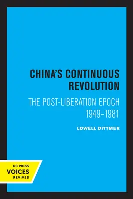 Revoluția continuă din China: Epoca post-Liberare 1949-1981 - China's Continuous Revolution: The Post-Liberation Epoch 1949-1981