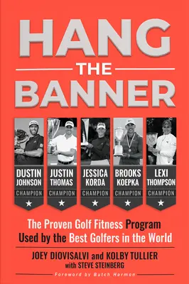 Hang the Banner: Programul dovedit de fitness pentru golf folosit de cei mai buni jucători din lume - Hang the Banner: The Proven Golf Fitness Program Used by the Best Golfers in the World