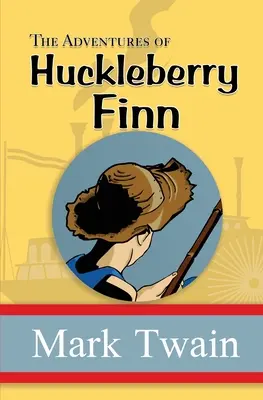 Aventurile lui Huckleberry Finn - clasicul original, integral și necenzurat din 1885 (Reader's Library Classics) - The Adventures of Huckleberry Finn - the Original, Unabridged, and Uncensored 1885 Classic (Reader's Library Classics)