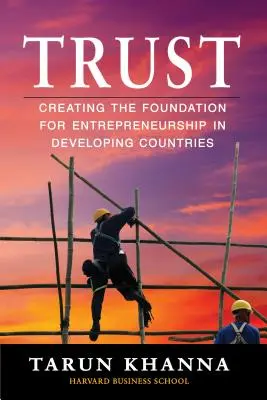 Încredere: Crearea fundației pentru antreprenoriat în țările în curs de dezvoltare - Trust: Creating the Foundation for Entrepreneurship in Developing Countries