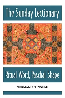 Lecționarul duminical: Cuvânt ritual, formă pascală - The Sunday Lectionary: Ritual Word, Paschal Shape